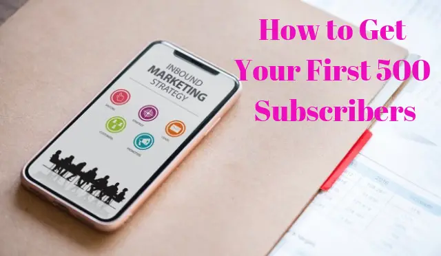 How to Get Your First 500 Subscribers
