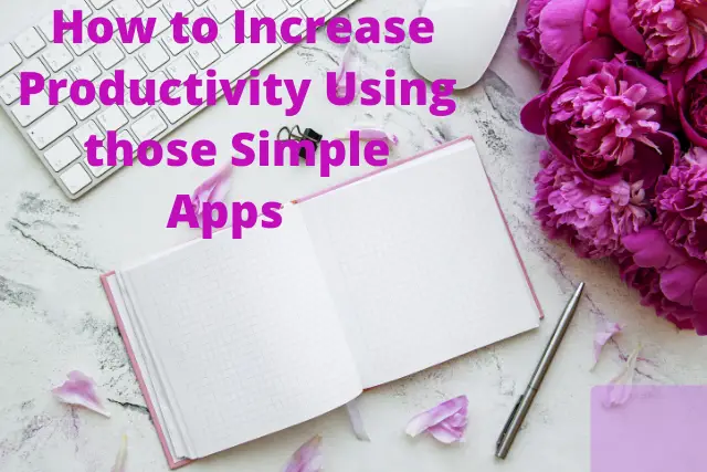 How to increase product/how to increase productivity of employees/how to increase productivity in manufacturingivity/How to Increase Productivity Using those Simple Apps