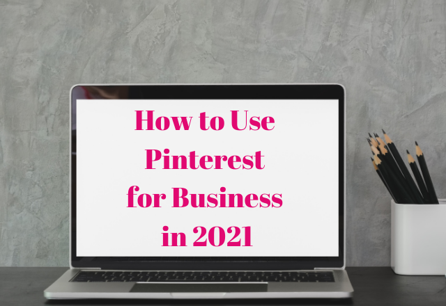 How to use Pinterest For Business in 2021