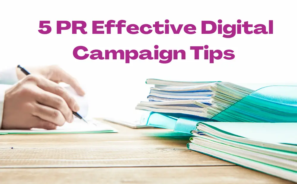 5 PR Effective Digital Campaign Tips