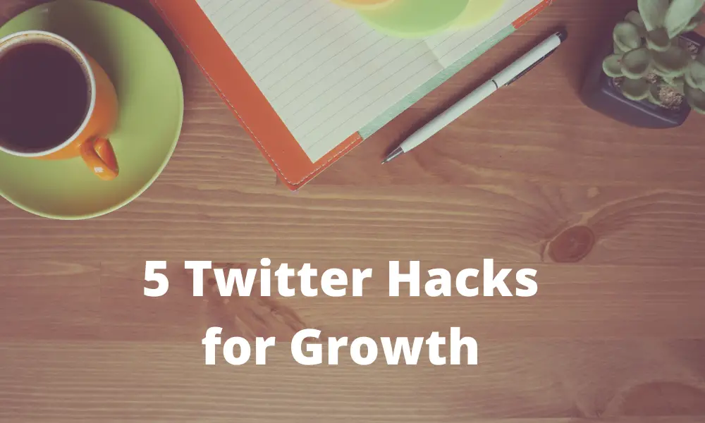 5 Twitter Hacks for Growth