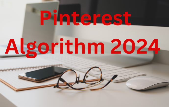A desk with glasses, a smartphone, and a mouse beside a notebook and keyboard; text reads “Pinterest Algorithm 2024” in bold red font.